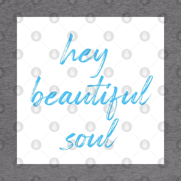 Hey Beautiful Soul by Emma Lorraine Aspen